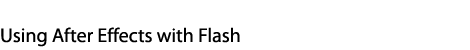 Using After Effects with Flash