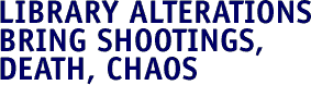Alteration to library bring shooting, deaths