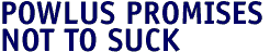 Powlus promises not to suck
