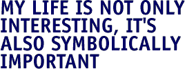 My life is not only interesting...